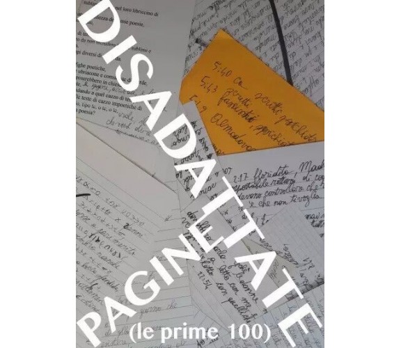 Pagine Disadattate (Le prime 100) di Bruno De Domenico, 2022, Youcanprint