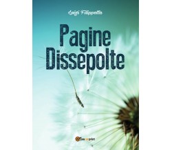 Pagine dissepolte di Luigi Filippetta,  2017,  Youcanprint