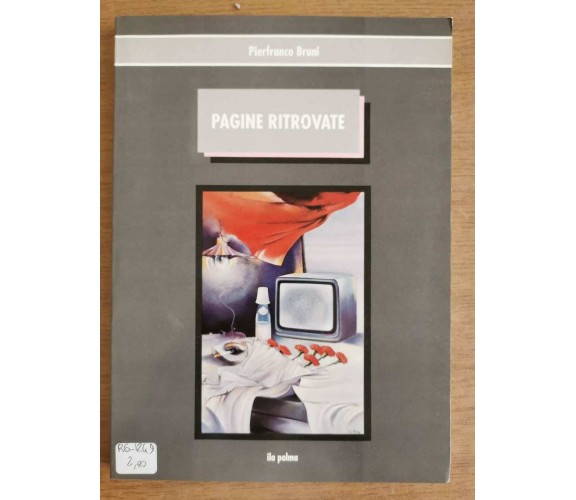 Pagine ritrovate - P. Bruni - Ila Palma editore - 1992 - AR