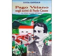 Pago Veiano negli scritti di Paolo Cecere  di Lucia Gangale,  2015,  Youcanprint