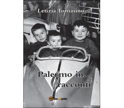 Palermo in... racconti	 di Letizia Tomasino,  2016,  Youcanprint