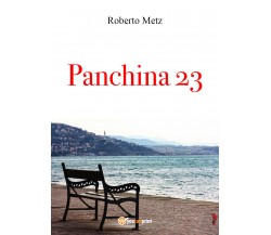 Panchina 23 di Roberto Metz,  2021,  Youcanprint