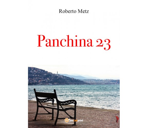 Panchina 23 di Roberto Metz,  2021,  Youcanprint