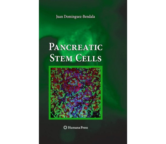 Pancreatic Stem Cells - Juan Domínguez-Bendala - Humana, 2011