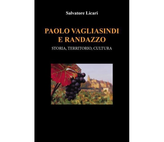 Paolo Vagliasindi e Randazzo: Storia, territorio, cultura di Salvatore Licari,  