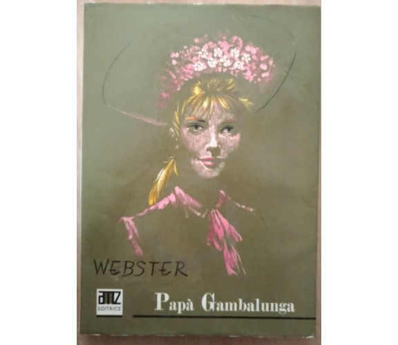 Papà Gambalunga - A. Jean Webster, AMZ editrice Milano, 1966 - S