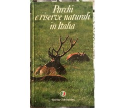 Parchi e riserve naturali in Italia di Aa.vv.,  1982,  Touring Club Italiano