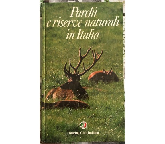 Parchi e riserve naturali in Italia di Aa.vv.,  1982,  Touring Club Italiano