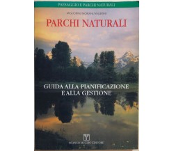 Parchi naturali	di Migliorini/moriani/vallerini, 1999, Franco Muzzio Editore