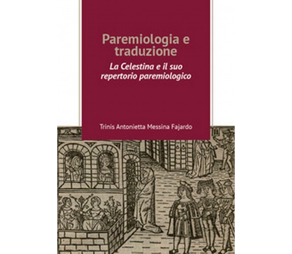 Paremiologia e traduzione. «La Celestina» e il suo repertorio paremiologico