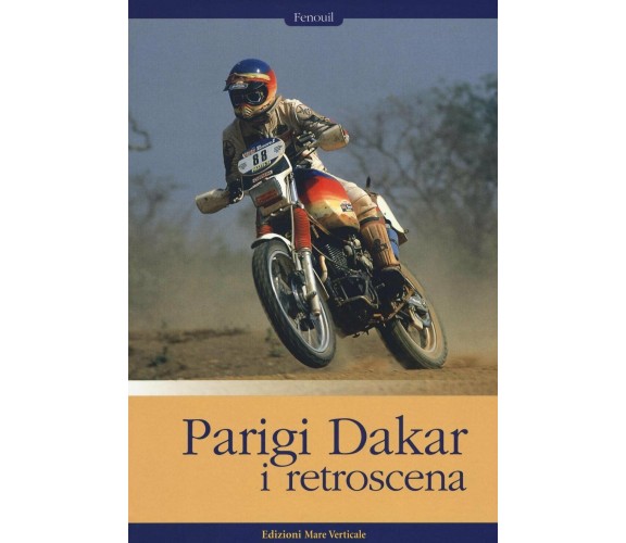 Parigi-Dakar. I retroscena - Fenouil - Mare Verticale, 2016