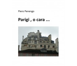 Parigi , o cara ... di Piero Penengo,  2021,  Youcanprint