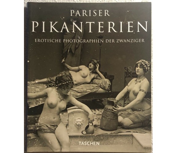 Pariser Pikanterien di Hans-michael Koetzle,  1993,  Taschen