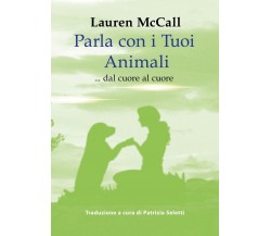 Parla con i tuoi animali	 di Lauren Mccall,  2019,  Youcanprint