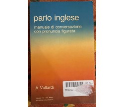 Parlo inglese. Manuale di conversazione con pronuncia figurata di R. Musu-boy,