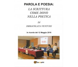 Parola e poesia: la scrittura come dono nella poetica di Immacolata Venturi	