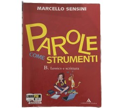  Parole come strumenti. Vol. B di Marcello Sensini, 2010, Mondadori Scuola