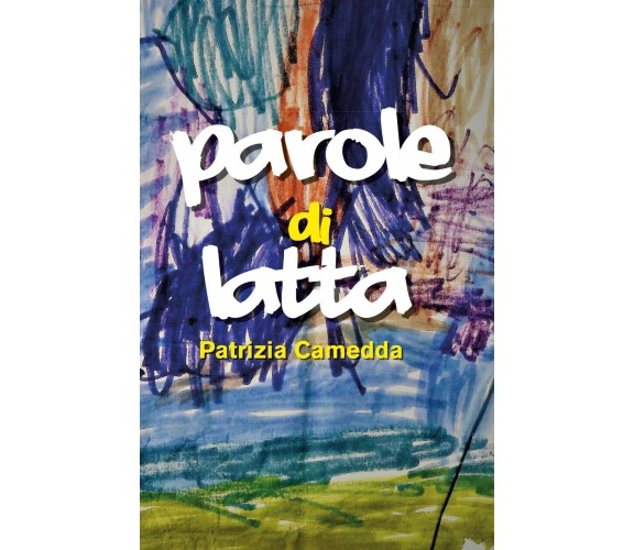 Parole di latta di Patrizia Camedda,  2019,  Youcanprint