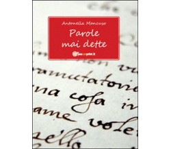 Parole mai dette	 di Antonella Mancuso,  2011,  Youcanprint