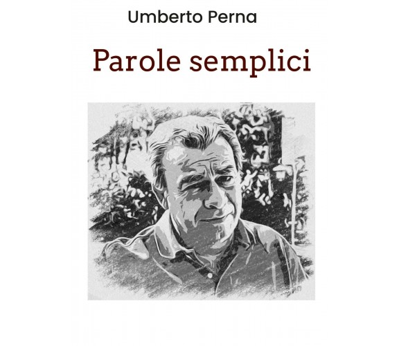 Parole semplici di Umberto Perna,  2021,  Youcanprint