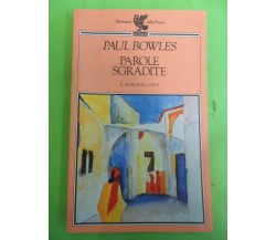 Parole sgradite e altri racconti - Bowles Paul - Guanda - 1990 - M