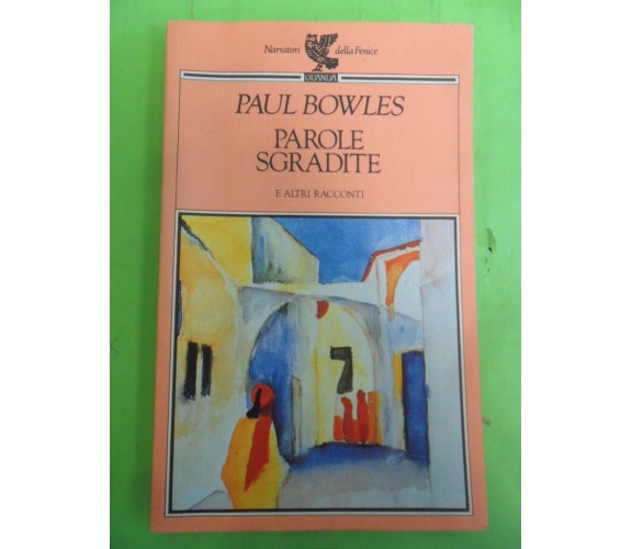 Parole sgradite e altri racconti - Bowles Paul - Guanda - 1990 - M