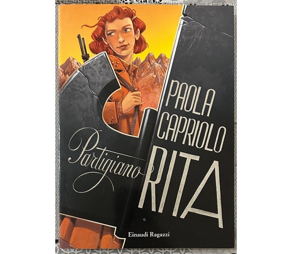 Partigiano Rita di Paola Capriolo, 2016, Einaudi Ragazzi