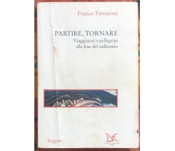 Partire, tornare. Viaggiatori e pellegrini alla fine del millennio di Franco Fe