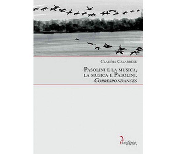 Pasolini e la musica, la musica e Pasolini. Correspondances, Claudia Calabrese