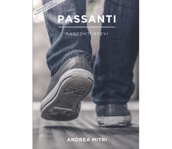 Passanti. Nuova ediz. di Andrea Mitri,  2021,  Youcanprint