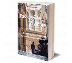 Passeggiate d’autore	 di Giuliano Capecelatro,  2014,  Iacobelli Editore