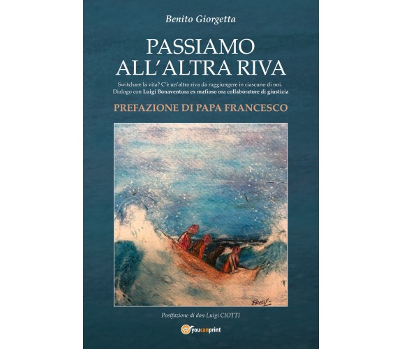 Passiamo all’altra riva di Benito Giorgetta,  2022,  Youcanprint