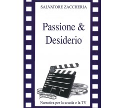 Passione e Desiderio	 di Salvatore Zaccheria,  2016,  Youcanprint