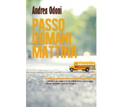 Passo domani mattina	 di Andrea Odoni,  2017,  Youcanprint