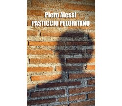 Pasticcio Peloritano	 di Piero Alessi,  2020,  Youcanprint