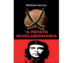 Patata rivoluzionaria (’A)	 di Michele Sarrica,  2016,  Youcanprint