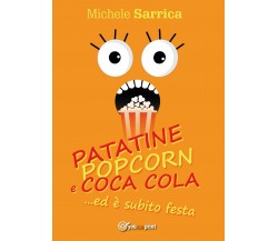 Patatine pop corn e Coca Cola... ed è subito festa di Michele Sarrica