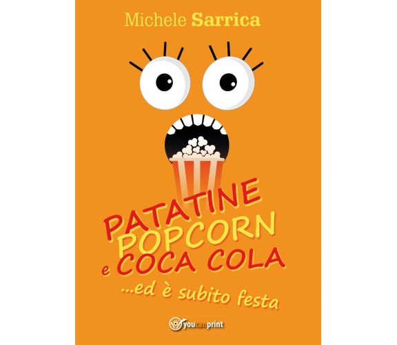 Patatine pop corn e Coca Cola... ed è subito festa di Michele Sarrica