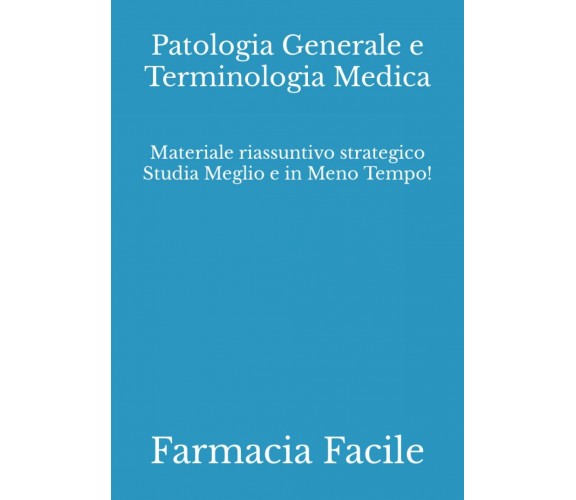 Patologia Generale e Terminologia Medica: Materiale riassuntivo strategico Studi