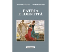 Patria e identità di Gianfranco Amato, Matteo Castagna, 2022, Solfanelli