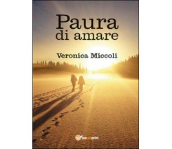 Paura di amare	 di Veronica Miccoli,  2015,  Youcanprint