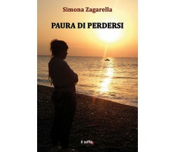 Paura di perdersi	 di Simona Zagarella,  Il Soffio Edizioni