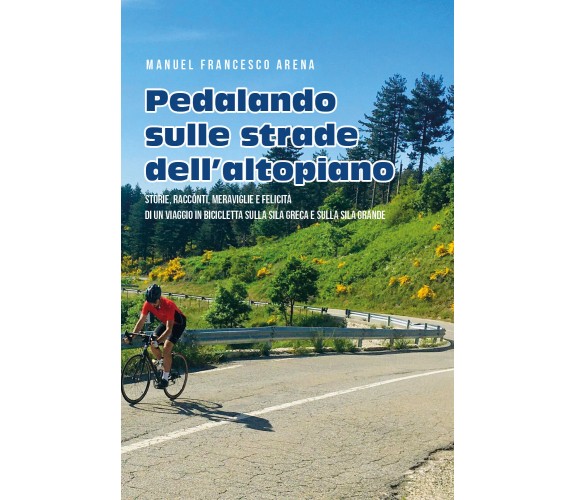 Pedalando sulle strade dell’Altopiano - Storie, racconti e meraviglie di un viag