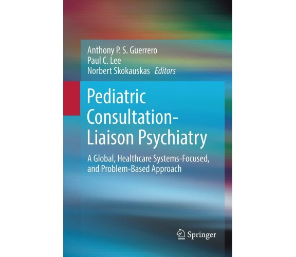 Pediatric Consultation-Liaison Psychiatry - Anthony P. S. Guerrero - 2019