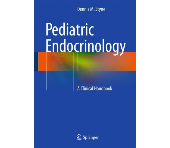 Pediatric Endocrinology - Dennis M. Styne - Springer, 2016