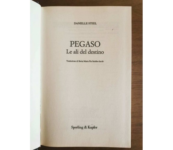 Pegaso le ali del destino - D. Steel - Sperling - 2015 - AR