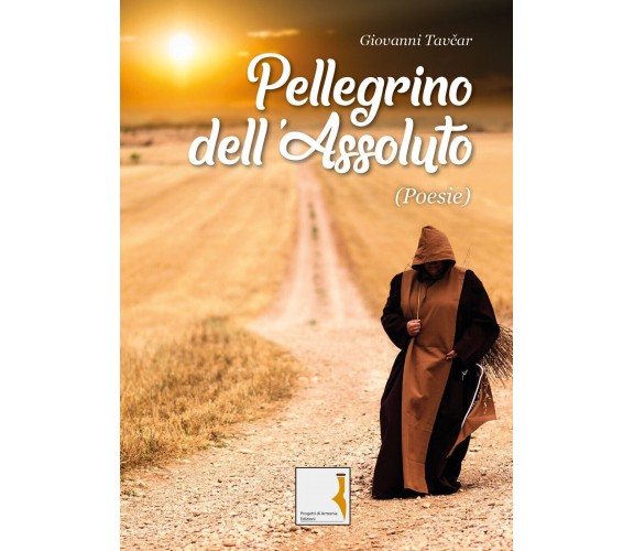 Pellegrino dell’Assoluto di Giovanni Tavcar,  2020,  Youcanprint