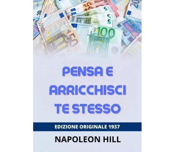 Pensa e arricchisci te stesso di Napoleon Hill, 2023, Youcanprint