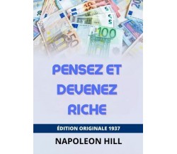 Pensez Et Devenez Riche di Napoleon Hill, 2023, Youcanprint