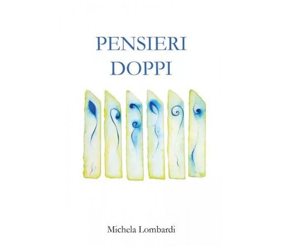 Pensieri Doppi di Michela Lombardi, 2023, Youcanprint